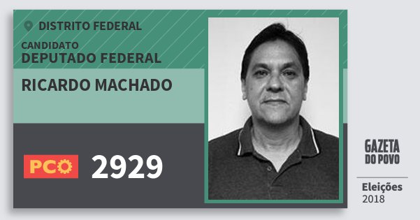 Santinho Ricardo Machado 2929 (PCO) Deputado Federal | Distrito Federal | Eleições 2018 Santinho Ricardo Machado 2929 (PCO) Deputado Federal | Distrito Federal | Eleições 2018