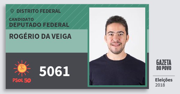 Santinho Rogério da Veiga 5061 (PSOL) Deputado Federal | Distrito Federal | Eleições 2018 Santinho Rogério da Veiga 5061 (PSOL) Deputado Federal | Distrito Federal | Eleições 2018