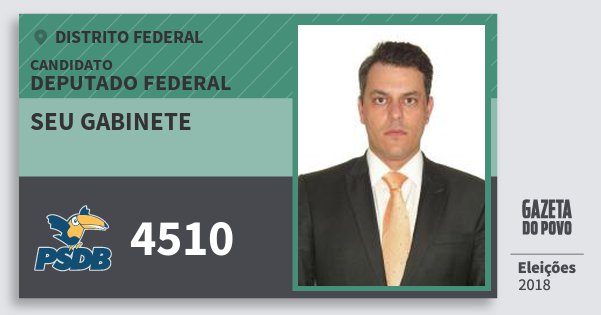 Santinho Seu Gabinete 4510 (PSDB) Deputado Federal | Distrito Federal | Eleições 2018 Santinho Seu Gabinete 4510 (PSDB) Deputado Federal | Distrito Federal | Eleições 2018