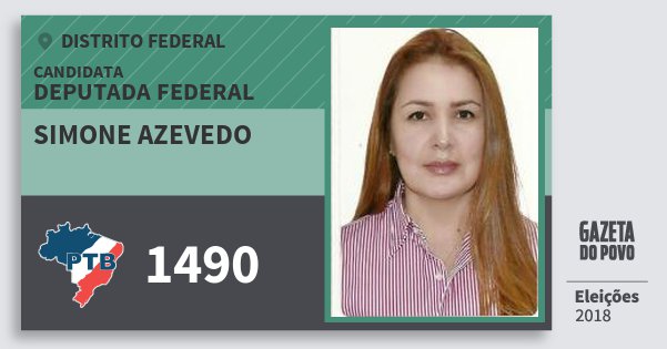 Santinho Simone Azevedo 1490 (PTB) Deputada Federal | Distrito Federal | Eleições 2018 Santinho Simone Azevedo 1490 (PTB) Deputada Federal | Distrito Federal | Eleições 2018