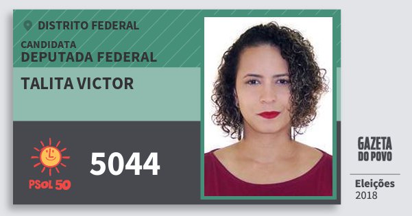 Santinho Talita Victor 5044 (PSOL) Deputada Federal | Distrito Federal | Eleições 2018 Santinho Talita Victor 5044 (PSOL) Deputada Federal | Distrito Federal | Eleições 2018