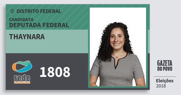 Santinho Thaynara 1808 (REDE) Deputada Federal | Distrito Federal | Eleições 2018 Santinho Thaynara 1808 (REDE) Deputada Federal | Distrito Federal | Eleições 2018