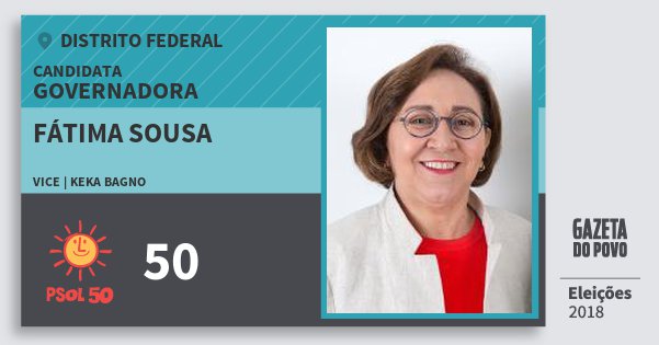 Santinho Fátima Sousa 50 (PSOL) Governadora | Distrito Federal | Eleições 2018 Santinho Fátima Sousa 50 (PSOL) Governadora | Distrito Federal | Eleições 2018