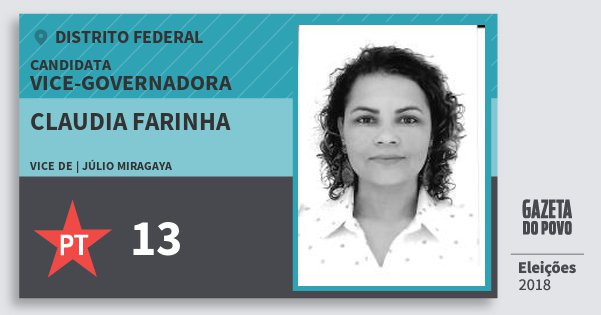 Santinho Claudia Farinha 13 (PT) Vice-Governadora | Distrito Federal | Eleições 2018 Santinho Claudia Farinha 13 (PT) Vice-Governadora | Distrito Federal | Eleições 2018