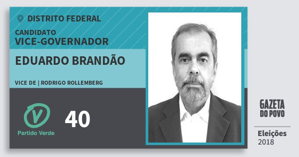 Santinho Eduardo Brandão 40 (PV) Vice-governador | Distrito Federal | Eleições 2018 Santinho Eduardo Brandão 40 (PV) Vice-governador | Distrito Federal | Eleições 2018