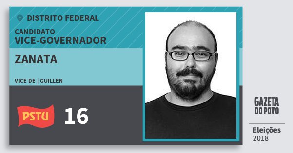 Santinho Zanata 16 (PSTU) Vice-governador | Distrito Federal | Eleições 2018 Santinho Zanata 16 (PSTU) Vice-governador | Distrito Federal | Eleições 2018
