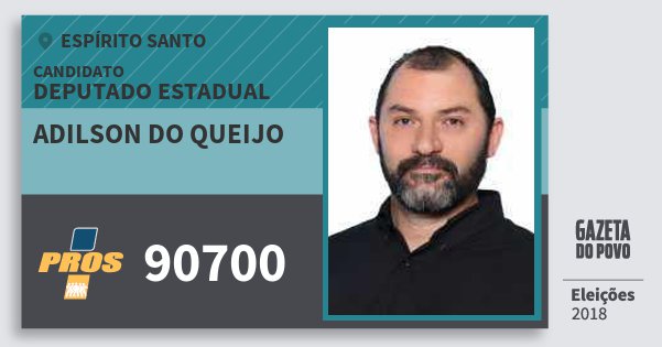 Santinho Adilson do Queijo 90700 (PROS) Deputado Estadual | Espírito Santo | Eleições 2018 Santinho Adilson do Queijo 90700 (PROS) Deputado Estadual | Espírito Santo | Eleições 2018