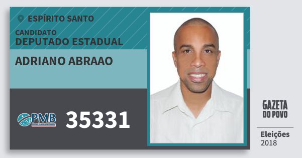 Santinho Adriano Abraao 35331 (PMB) Deputado Estadual | Espírito Santo | Eleições 2018 Santinho Adriano Abraao 35331 (PMB) Deputado Estadual | Espírito Santo | Eleições 2018