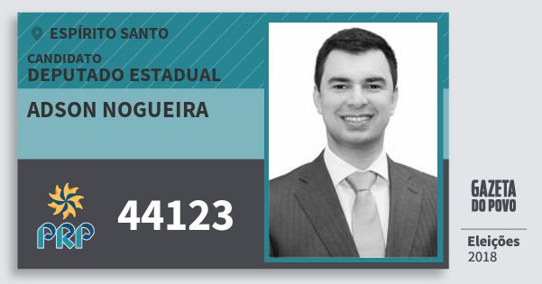 Santinho Adson Nogueira 44123 (PRP) Deputado Estadual | Espírito Santo | Eleições 2018 Santinho Adson Nogueira 44123 (PRP) Deputado Estadual | Espírito Santo | Eleições 2018