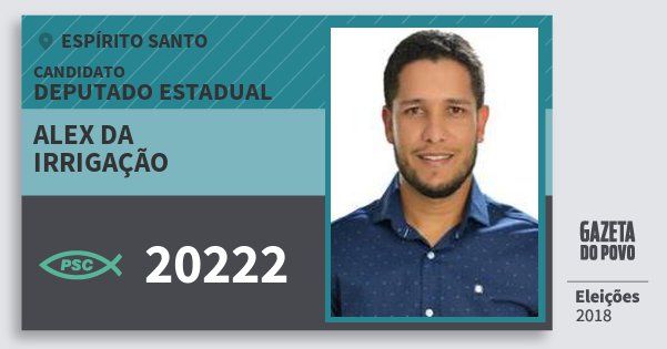 Santinho Alex da Irrigação 20222 (PSC) Deputado Estadual | Espírito Santo | Eleições 2018 Santinho Alex da Irrigação 20222 (PSC) Deputado Estadual | Espírito Santo | Eleições 2018