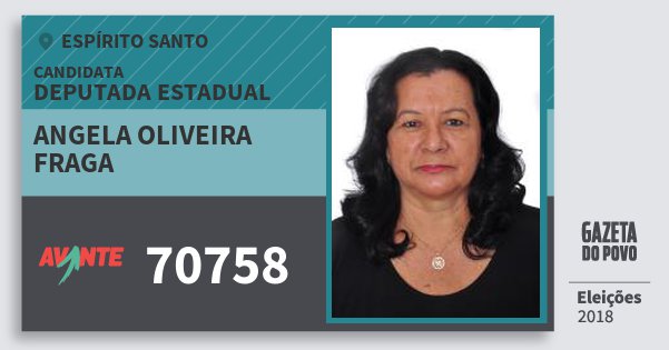 Santinho Angela Oliveira Fraga 70758 (AVANTE) Deputada Estadual | Espírito Santo | Eleições 2018 Santinho Angela Oliveira Fraga 70758 (AVANTE) Deputada Estadual | Espírito Santo | Eleições 2018