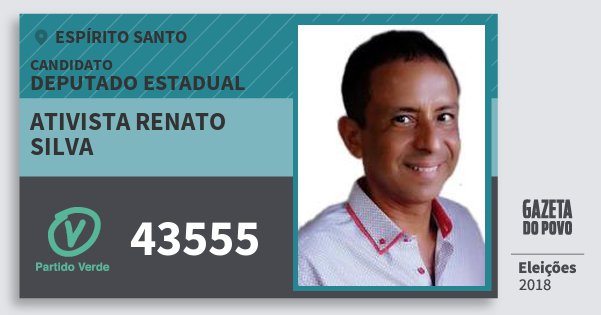Santinho Ativista Renato Silva 43555 (PV) Deputado Estadual | Espírito Santo | Eleições 2018 Santinho Ativista Renato Silva 43555 (PV) Deputado Estadual | Espírito Santo | Eleições 2018
