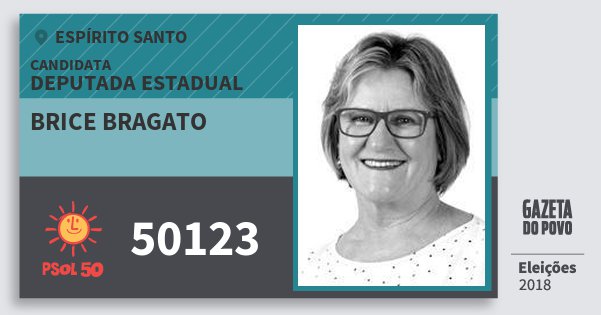Santinho Brice Bragato 50123 (PSOL) Deputada Estadual | Espírito Santo | Eleições 2018 Santinho Brice Bragato 50123 (PSOL) Deputada Estadual | Espírito Santo | Eleições 2018