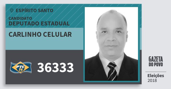 Santinho Carlinho Celular 36333 (PTC) Deputado Estadual | Espírito Santo | Eleições 2018 Santinho Carlinho Celular 36333 (PTC) Deputado Estadual | Espírito Santo | Eleições 2018