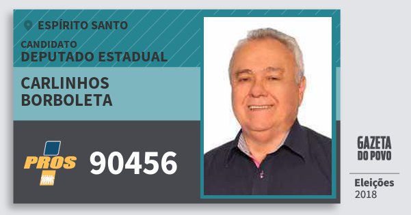 Santinho Carlinhos Borboleta 90456 (PROS) Deputado Estadual | Espírito Santo | Eleições 2018 Santinho Carlinhos Borboleta 90456 (PROS) Deputado Estadual | Espírito Santo | Eleições 2018