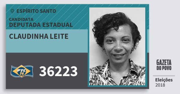 Santinho Claudinha Leite 36223 (PTC) Deputada Estadual | Espírito Santo | Eleições 2018 Santinho Claudinha Leite 36223 (PTC) Deputada Estadual | Espírito Santo | Eleições 2018