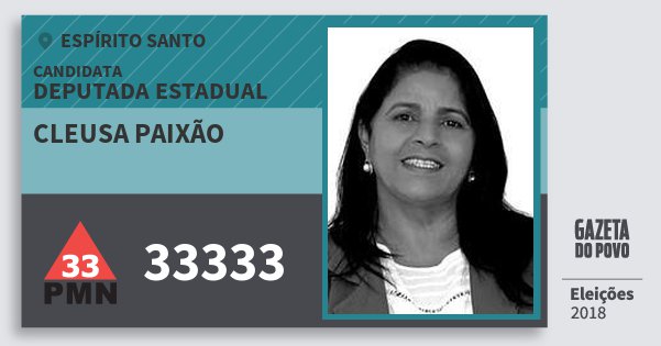 Santinho Cleusa Paixão 33333 (PMN) Deputada Estadual | Espírito Santo | Eleições 2018 Santinho Cleusa Paixão 33333 (PMN) Deputada Estadual | Espírito Santo | Eleições 2018