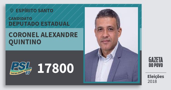 Santinho Coronel Alexandre Quintino 17800 (PSL) Deputado Estadual | Espírito Santo | Eleições 2018 Santinho Coronel Alexandre Quintino 17800 (PSL) Deputado Estadual | Espírito Santo | Eleições 2018