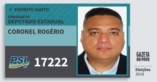 Santinho Coronel Rogério 17222 (PSL) Deputado Estadual | Espírito Santo | Eleições 2018 Santinho Coronel Rogério 17222 (PSL) Deputado Estadual | Espírito Santo | Eleições 2018
