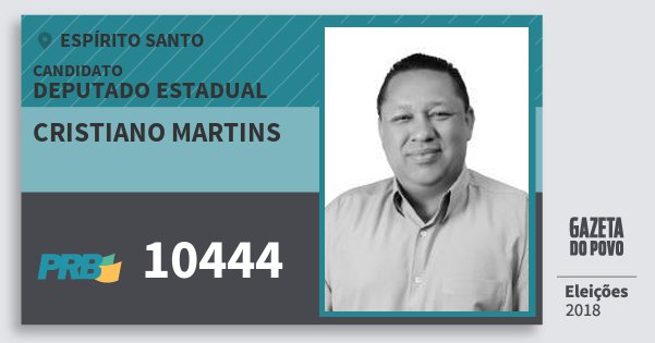 Santinho Cristiano Martins 10444 (PRB) Deputado Estadual | Espírito Santo | Eleições 2018 Santinho Cristiano Martins 10444 (PRB) Deputado Estadual | Espírito Santo | Eleições 2018