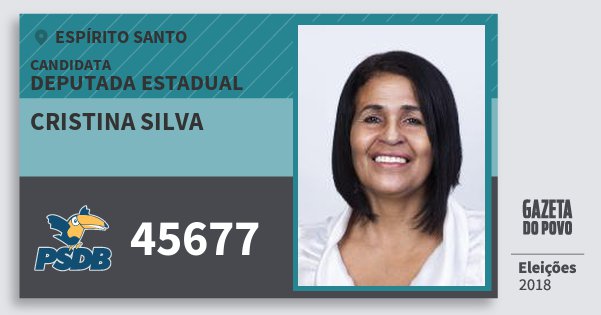 Santinho Cristina Silva 45677 (PSDB) Deputada Estadual | Espírito Santo | Eleições 2018 Santinho Cristina Silva 45677 (PSDB) Deputada Estadual | Espírito Santo | Eleições 2018