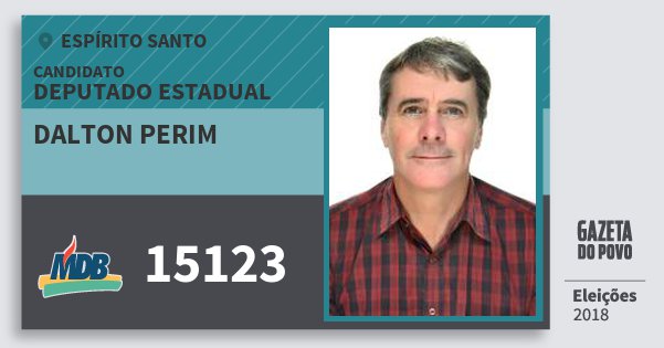 Santinho Dalton Perim 15123 (MDB) Deputado Estadual | Espírito Santo | Eleições 2018 Santinho Dalton Perim 15123 (MDB) Deputado Estadual | Espírito Santo | Eleições 2018