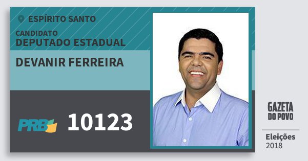 Santinho Devanir Ferreira 10123 (PRB) Deputado Estadual | Espírito Santo | Eleições 2018 Santinho Devanir Ferreira 10123 (PRB) Deputado Estadual | Espírito Santo | Eleições 2018