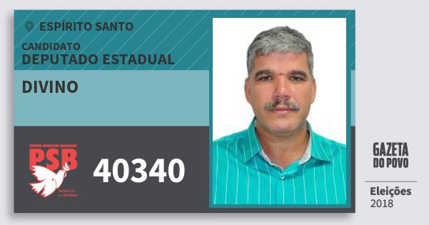 Santinho Divino 40340 (PSB) Deputado Estadual | Espírito Santo | Eleições 2018 Santinho Divino 40340 (PSB) Deputado Estadual | Espírito Santo | Eleições 2018