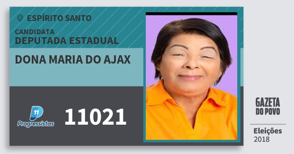 Santinho Dona Maria do Ajax 11021 (PP) Deputada Estadual | Espírito Santo | Eleições 2018 Santinho Dona Maria do Ajax 11021 (PP) Deputada Estadual | Espírito Santo | Eleições 2018