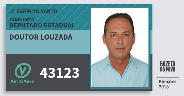 Santinho Doutor Louzada 43123 (PV) Deputado Estadual | Espírito Santo | Eleições 2018 Santinho Doutor Louzada 43123 (PV) Deputado Estadual | Espírito Santo | Eleições 2018