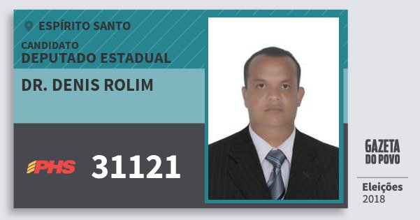 Santinho Dr. Denis Rolim 31121 (PHS) Deputado Estadual | Espírito Santo | Eleições 2018 Santinho Dr. Denis Rolim 31121 (PHS) Deputado Estadual | Espírito Santo | Eleições 2018