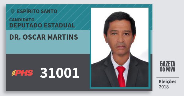 Santinho Dr. Oscar Martins 31001 (PHS) Deputado Estadual | Espírito Santo | Eleições 2018 Santinho Dr. Oscar Martins 31001 (PHS) Deputado Estadual | Espírito Santo | Eleições 2018
