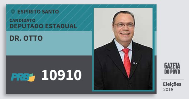 Santinho Dr. Otto 10910 (PRB) Deputado Estadual | Espírito Santo | Eleições 2018 Santinho Dr. Otto 10910 (PRB) Deputado Estadual | Espírito Santo | Eleições 2018