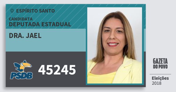 Santinho Dra. Jael 45245 (PSDB) Deputada Estadual | Espírito Santo | Eleições 2018 Santinho Dra. Jael 45245 (PSDB) Deputada Estadual | Espírito Santo | Eleições 2018