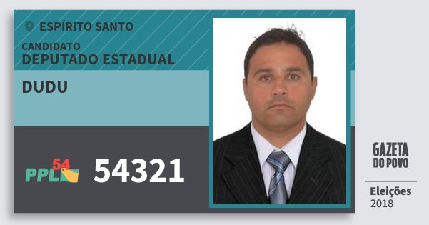 Santinho Dudu 54321 (PPL) Deputado Estadual | Espírito Santo | Eleições 2018 Santinho Dudu 54321 (PPL) Deputado Estadual | Espírito Santo | Eleições 2018