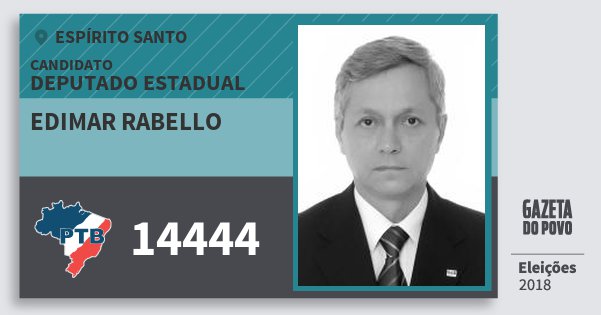 Santinho Edimar Rabello 14444 (PTB) Deputado Estadual | Espírito Santo | Eleições 2018 Santinho Edimar Rabello 14444 (PTB) Deputado Estadual | Espírito Santo | Eleições 2018