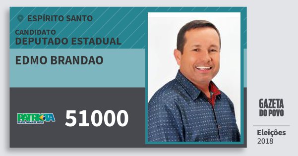 Santinho Edmo Brandao 51000 (PATRI) Deputado Estadual | Espírito Santo | Eleições 2018 Santinho Edmo Brandao 51000 (PATRI) Deputado Estadual | Espírito Santo | Eleições 2018