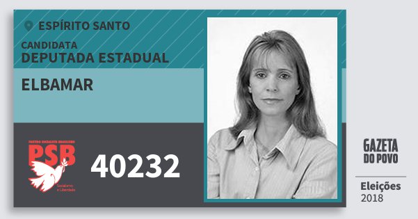 Santinho Elbamar 40232 (PSB) Deputada Estadual | Espírito Santo | Eleições 2018 Santinho Elbamar 40232 (PSB) Deputada Estadual | Espírito Santo | Eleições 2018