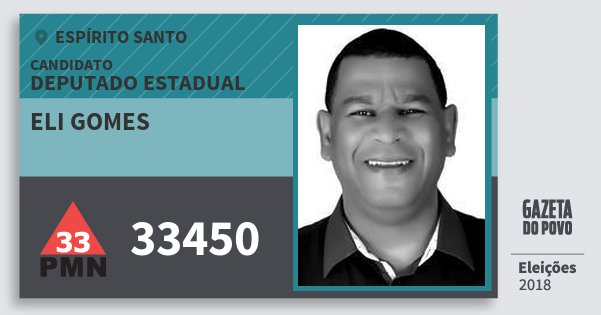 Santinho Eli Gomes 33450 (PMN) Deputado Estadual | Espírito Santo | Eleições 2018 Santinho Eli Gomes 33450 (PMN) Deputado Estadual | Espírito Santo | Eleições 2018