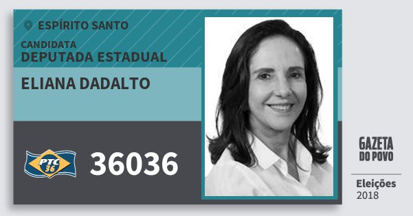 Santinho Eliana Dadalto 36036 (PTC) Deputada Estadual | Espírito Santo | Eleições 2018 Santinho Eliana Dadalto 36036 (PTC) Deputada Estadual | Espírito Santo | Eleições 2018