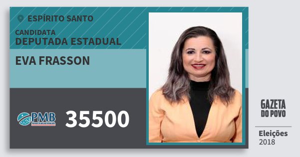 Santinho Eva Frasson 35500 (PMB) Deputada Estadual | Espírito Santo | Eleições 2018 Santinho Eva Frasson 35500 (PMB) Deputada Estadual | Espírito Santo | Eleições 2018