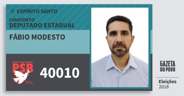 Santinho Fábio Modesto 40010 (PSB) Deputado Estadual | Espírito Santo | Eleições 2018 Santinho Fábio Modesto 40010 (PSB) Deputado Estadual | Espírito Santo | Eleições 2018
