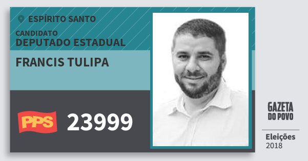 Santinho Francis Tulipa 23999 (PPS) Deputado Estadual | Espírito Santo | Eleições 2018 Santinho Francis Tulipa 23999 (PPS) Deputado Estadual | Espírito Santo | Eleições 2018