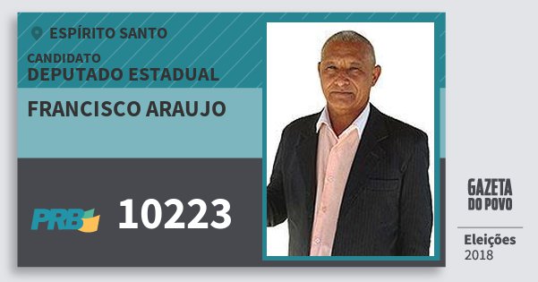 Santinho Francisco Araujo 10223 (PRB) Deputado Estadual | Espírito Santo | Eleições 2018 Santinho Francisco Araujo 10223 (PRB) Deputado Estadual | Espírito Santo | Eleições 2018