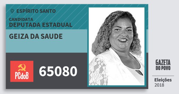 Santinho Geiza da Saude 65080 (PC do B) Deputada Estadual | Espírito Santo | Eleições 2018 Santinho Geiza da Saude 65080 (PC do B) Deputada Estadual | Espírito Santo | Eleições 2018