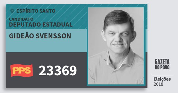 Santinho Gideão Svensson 23369 (PPS) Deputado Estadual | Espírito Santo | Eleições 2018 Santinho Gideão Svensson 23369 (PPS) Deputado Estadual | Espírito Santo | Eleições 2018