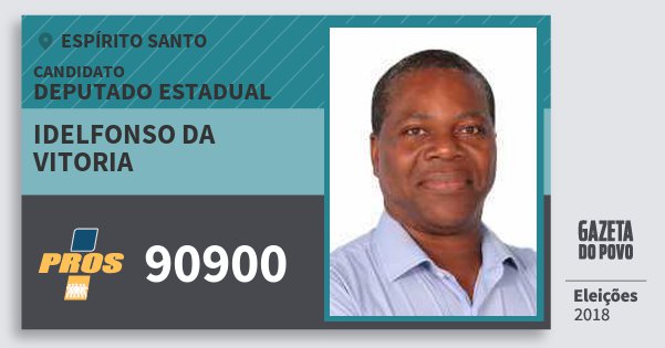Santinho Idelfonso da Vitoria 90900 (PROS) Deputado Estadual | Espírito Santo | Eleições 2018 Santinho Idelfonso da Vitoria 90900 (PROS) Deputado Estadual | Espírito Santo | Eleições 2018