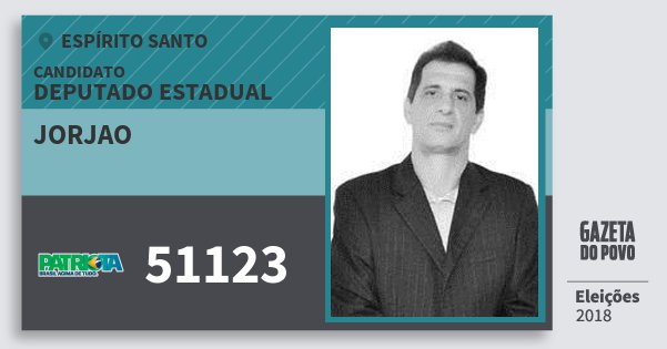 Santinho Jorjao 51123 (PATRI) Deputado Estadual | Espírito Santo | Eleições 2018 Santinho Jorjao 51123 (PATRI) Deputado Estadual | Espírito Santo | Eleições 2018