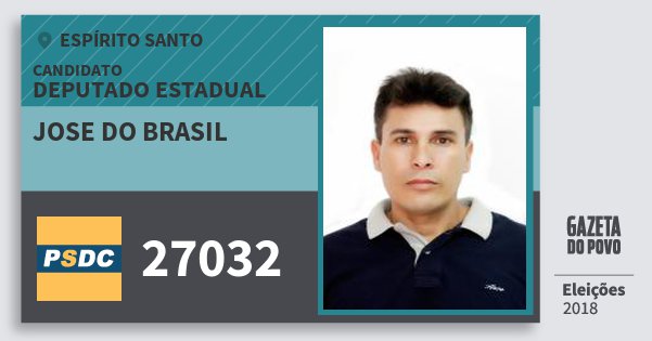 Santinho Jose do Brasil 27032 (DC) Deputado Estadual | Espírito Santo | Eleições 2018 Santinho Jose do Brasil 27032 (DC) Deputado Estadual | Espírito Santo | Eleições 2018