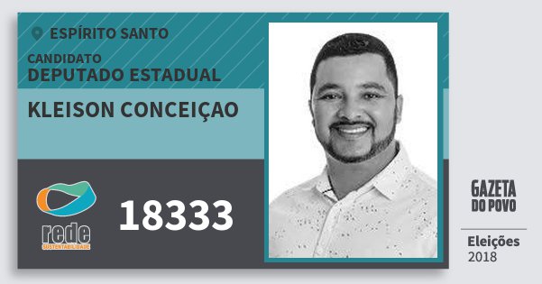 Santinho Kleison Conceiçao 18333 (REDE) Deputado Estadual | Espírito Santo | Eleições 2018 Santinho Kleison Conceiçao 18333 (REDE) Deputado Estadual | Espírito Santo | Eleições 2018